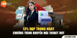 13% Nạp Trong Ngày - Chương Trình Khuyến Mãi 789BET Hot